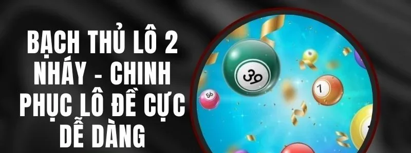 Bạch thủ lô đánh 2 nháy nếu chốt chuẩn cho cơ hội ăn rất đậm.